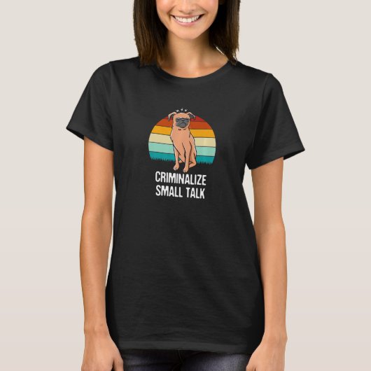 T-shirt Criminalize Small Talk Funny Introvert Humor Antis (Devant)