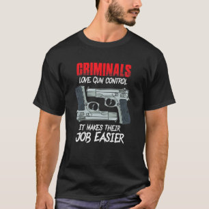 T-shirt Criminals Love Gun Control Awesome Gun