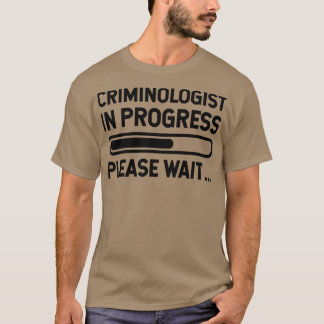 T-shirt Criminologue en cours Veuillez patienter