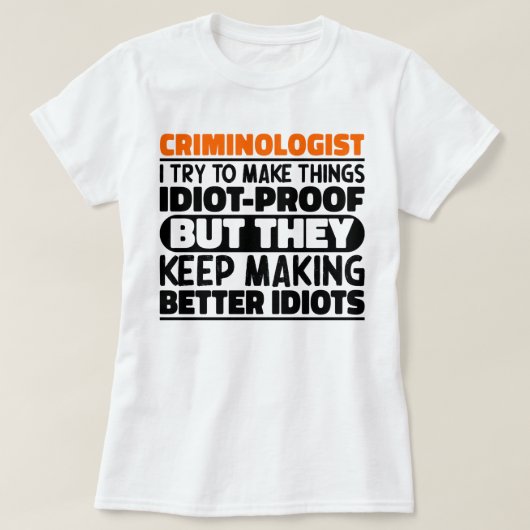 T-shirt Criminologue, J'Essaie De Faire Des Choses Drôle (Design devant)