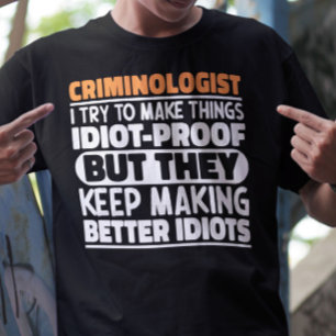 T-shirt Criminologue, J'Essaie De Faire Des Choses Drôle