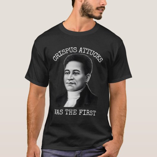 T-shirt Crispus Attucks Était Le Premier (Devant)