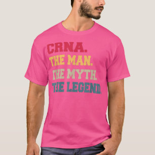 T-shirt CRNA Mans Myth Legend Cadeaux pour lui