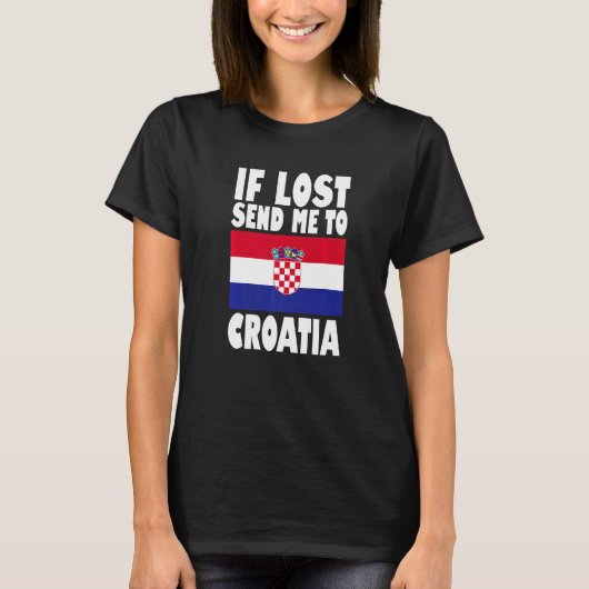 T-shirt Croatia Flag Design If lost send me to Croatia Pr (Devant)