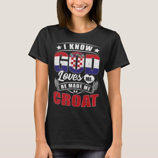 T-shirt Croatia Flag God Loves Me Croats (Devant)