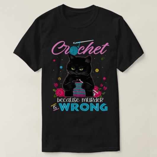 T-shirt Crochet parce que le meurtre est faux  (Design devant)