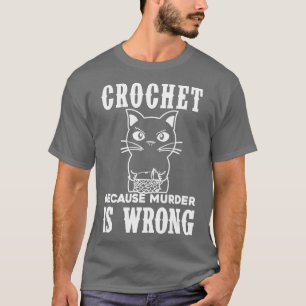 T-shirt Crochet parce que le meurtre est faux Funny Chat 1