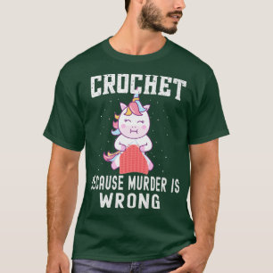 T-shirt Crochet Parce Que Le Meurtre Est Mal, Unicorn Croc