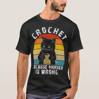 T-shirt Crochet parce que le meurtre est une mauvaise chat