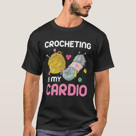 T-shirt Crocheting Is My Cardio Quote (Devant)