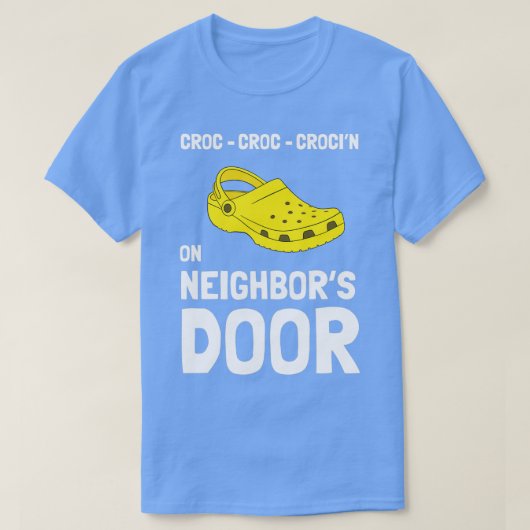 T-shirt Crocinx27 On Neighborx27s Door t Funny Crocks t gi (Design devant)