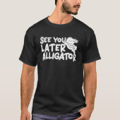 T-shirt Crocodile Vous Voir Plus Tard Alligator Gids (Devant)