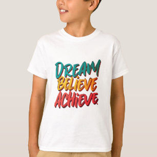 T-shirt Croire rêve atteindre