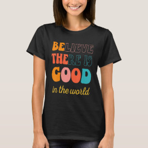 T-shirt Croire super Qu'Il Y A Du Bien Dans Le Monde Posit