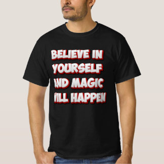 T-shirt Crois en toi-même et la magie arrivera