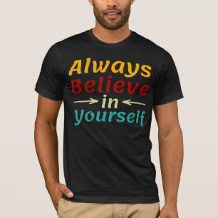 T-shirt Crois Toujours En Toi-Même