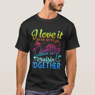 T-shirt Croisière En Famille 2025 Je L'Aime Quand Étaient