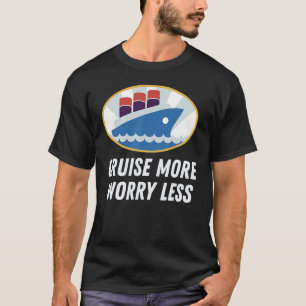 T-shirt Croisière Plus de Soucis Moins Vacances de Croisiè