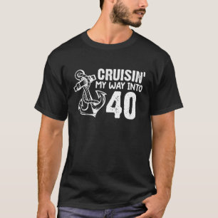 T-shirt Croisin' My Way In 40 Drôle 40E Ancre Anniversaire