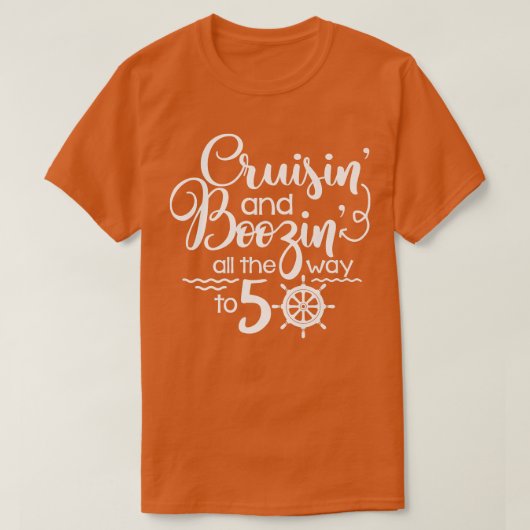 T-shirt Croisine & Boozin All Way To 50 Cruise 50th Bir (Design devant)