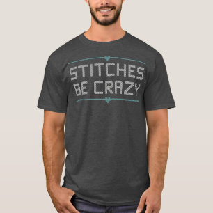 T-shirt Croix Stitcher Club Humour Stitches Be Crazy