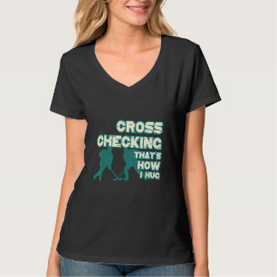 T-shirt Cross Checking C'est comment je serre la glace drô