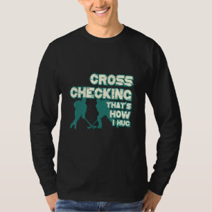 T-shirt Cross Checking C'est comment je serre la glace drô