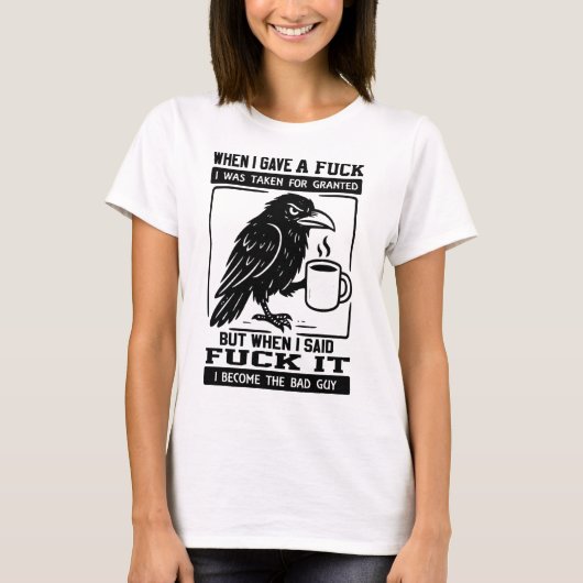 T-shirt Crow Quand J'Ai Donné Un J'Ai Été Pris Pour Acquis (Devant)