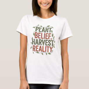 T-shirt Croyance plante, Réalité de la récolte - Sagesse b