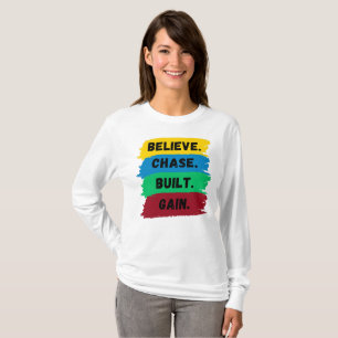 T-shirt Croyez, Chase, Construit, Obtenez le slogan de mot