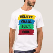 T-shirt Croyez, Chase, Construit, Obtenez le slogan de mot (Devant)