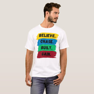 T-shirt Croyez, Chase, Construit, Obtenez le slogan de mot