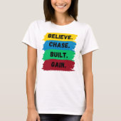 T-shirt Croyez, Chase, Construit, Obtenez le slogan de mot (Devant)