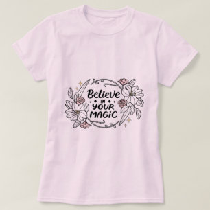 T-shirt Croyez en votre magie - Inspirationnel Floral