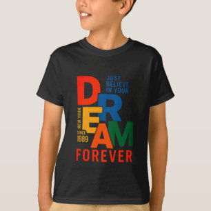 T-shirt Croyez en votre rêve pour toujours