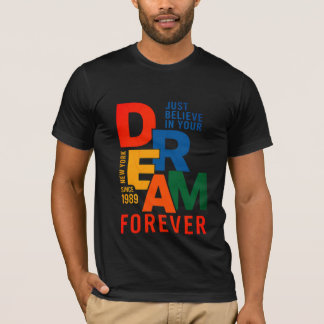 T-shirt Croyez en votre rêve pour toujours
