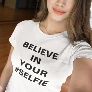 T-shirt Croyez En Votre #Selfie Drôle
