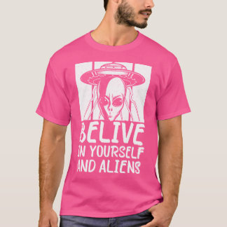 T-shirt Croyez En Vous-Même Et En Vos Aliens Après L'Enlèv