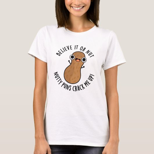 T-shirt Croyez-Le Ou Pas Des Puns De Nutty Me Frapper Un P (Devant)