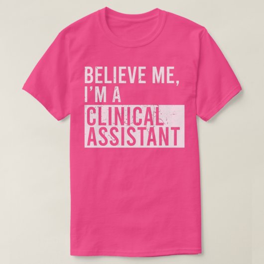 T-shirt Croyez-Moi Je Suis Un Assistant Clinique Drôle Ret (Design devant)
