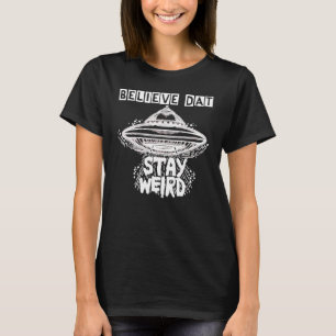 T-shirt Croyez que Dat Reste bizarre Ufo Alien d'objet vol