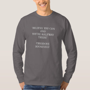 T-shirt Croyez Que Vous Pouvez Roosevelt Citation Inspirat