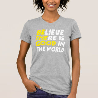 T-shirt CROYEZ QU'IL Y A DU BON DANS LE MONDE (soyez le bo