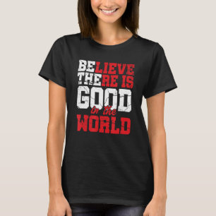 T-shirt Croyez Qu'Il Y A Un Bon Dans L'Inspirat De Motivat