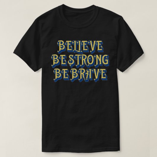 T-shirt CROYEZ, SOYEZ FORT, SOYEZ BRAVE inspiration (Design devant)