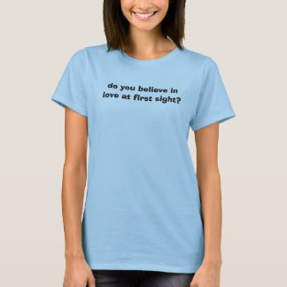 T-shirt croyez-vous à l'amour à la première vue ?
