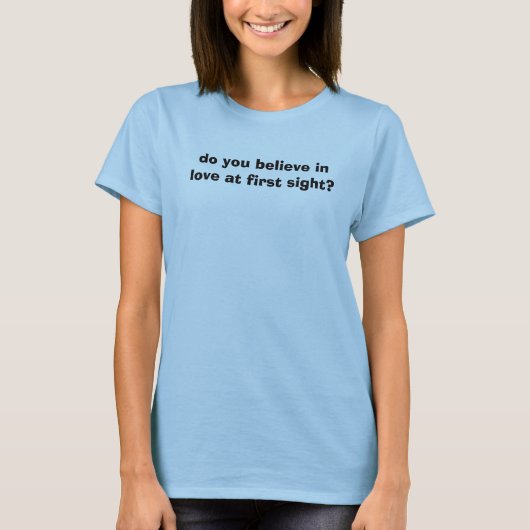T-shirt croyez-vous à l'amour à la première vue ? (Devant)