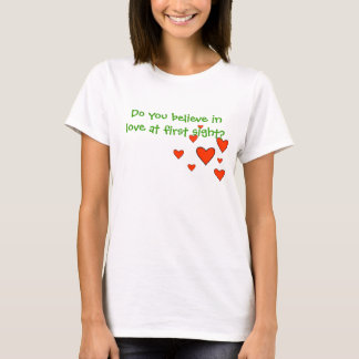T-shirt Croyez-vous à l'amour à la première vue ?