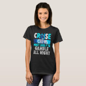 T-shirt Cruise Crew Most Likely To Gamble All Night (Devant entier)