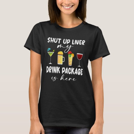 T-shirt Cruise Ship Shut Up Liver Drink Package Here Cruis (Devant)
